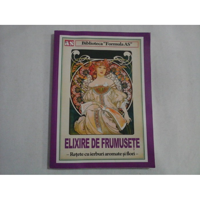    ELIXIRE  DE  FRUMUSETE - Retete  cu  ierburi  aromate  si  flori 